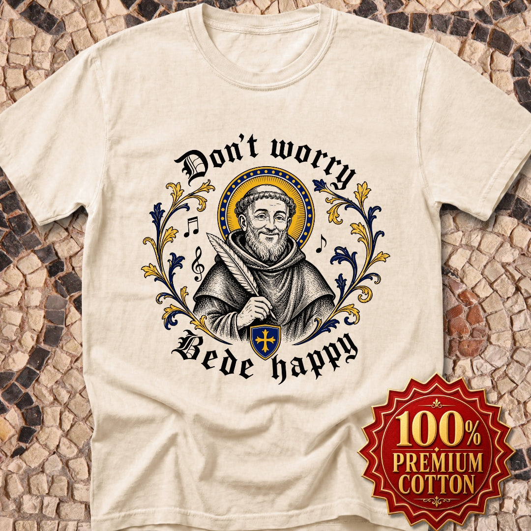 Don't Worry Venerable Bede Happy Premium Tee