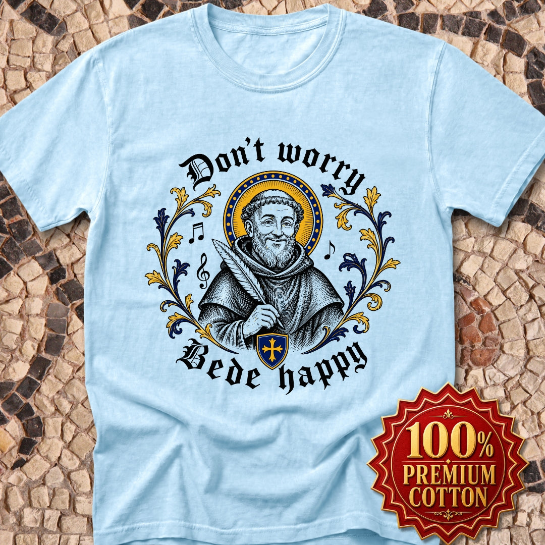 Don't Worry Venerable Bede Happy Premium Tee