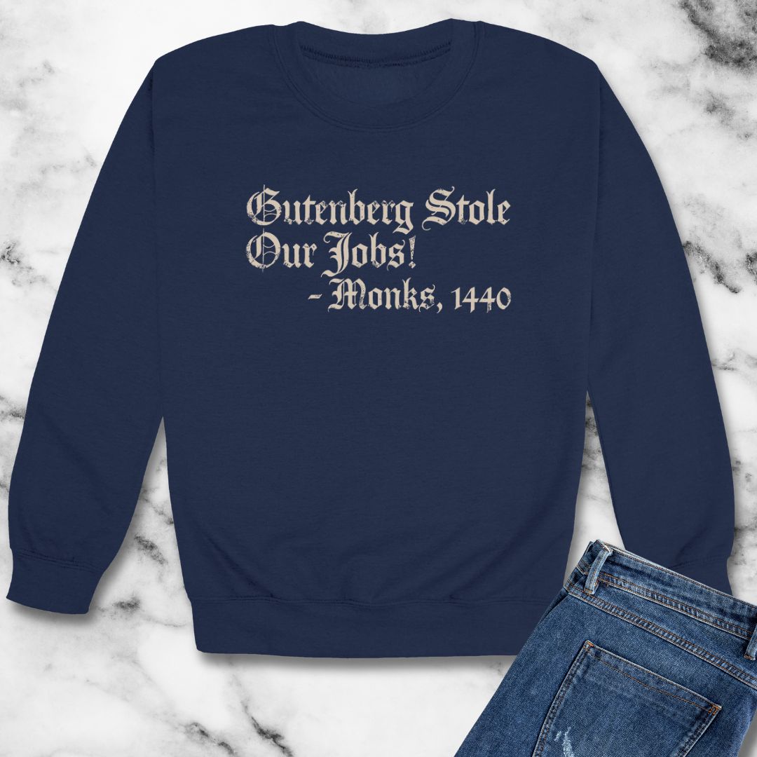 Gutenberg Stole Our Jobs Monks 1440Unisex Heavy Crewneck Sweatshirt