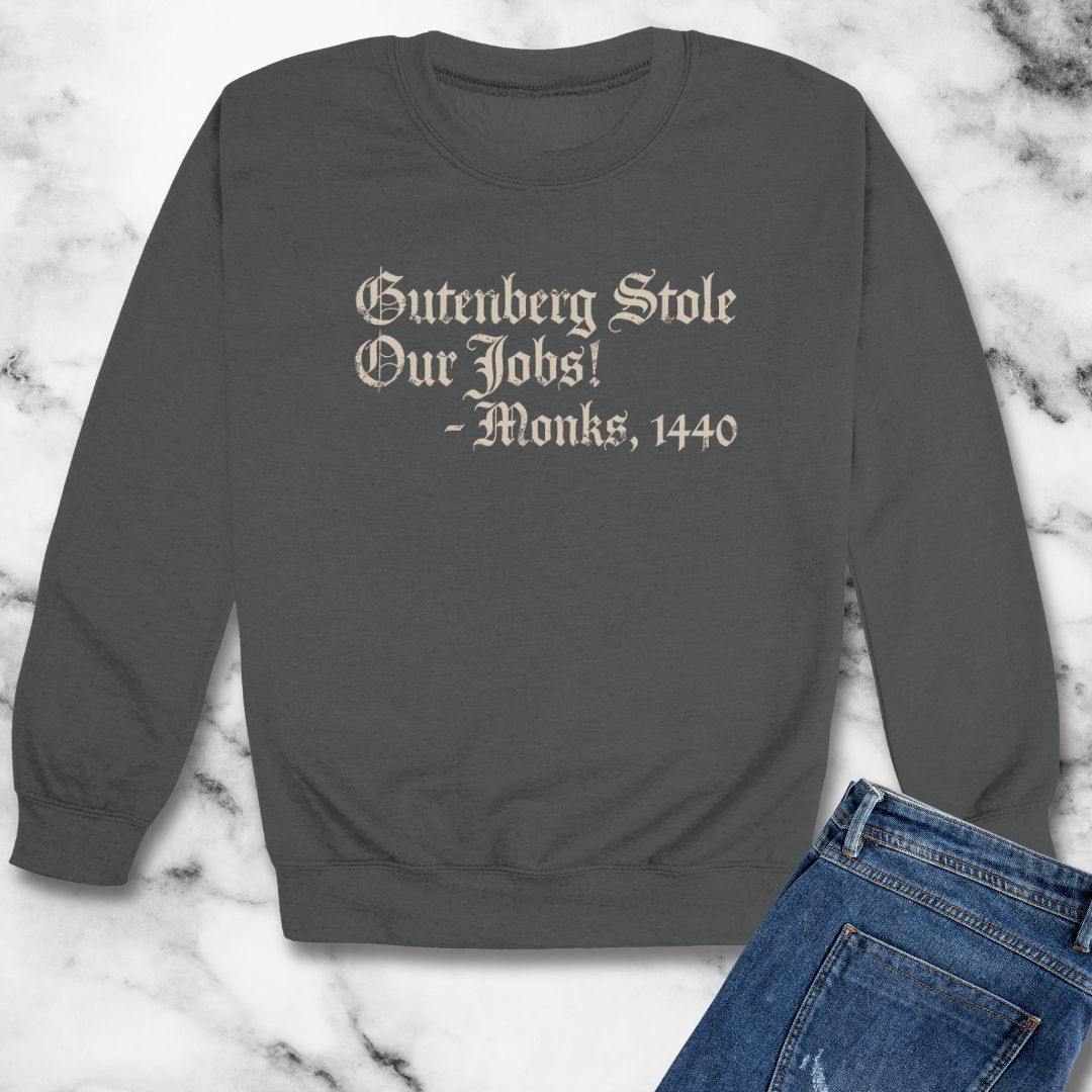 Gutenberg Stole Our Jobs Monks 1440Unisex Heavy Crewneck Sweatshirt