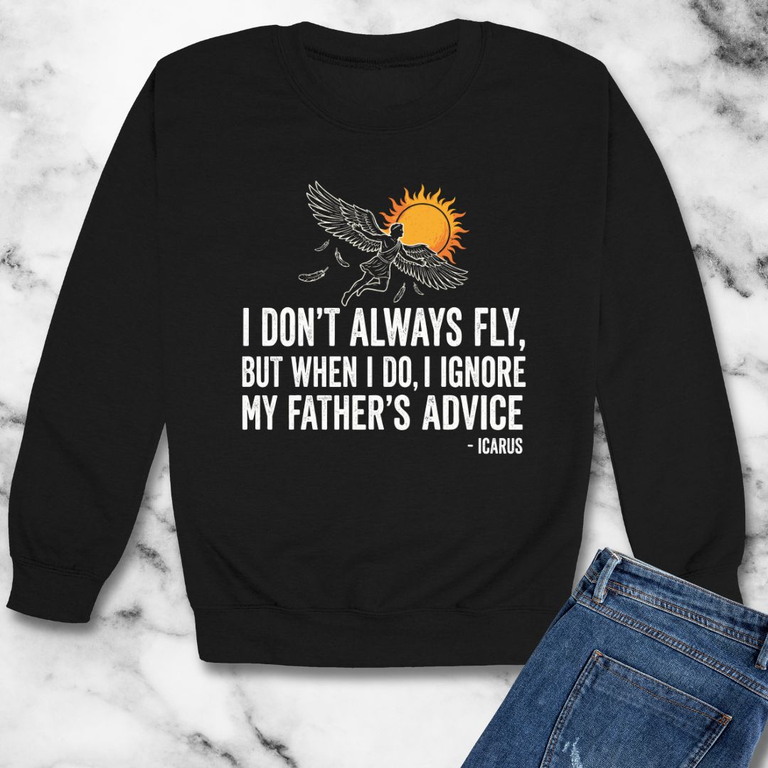 Icarus I Don't Always Fly I Ignrore Father's Advice Unisex Heavy Crewneck Sweatshirt