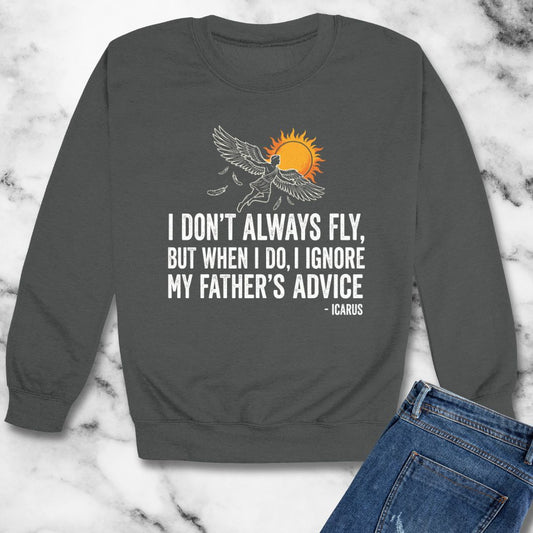 Icarus I Don't Always Fly I Ignrore Father's Advice Unisex Heavy Crewneck Sweatshirt