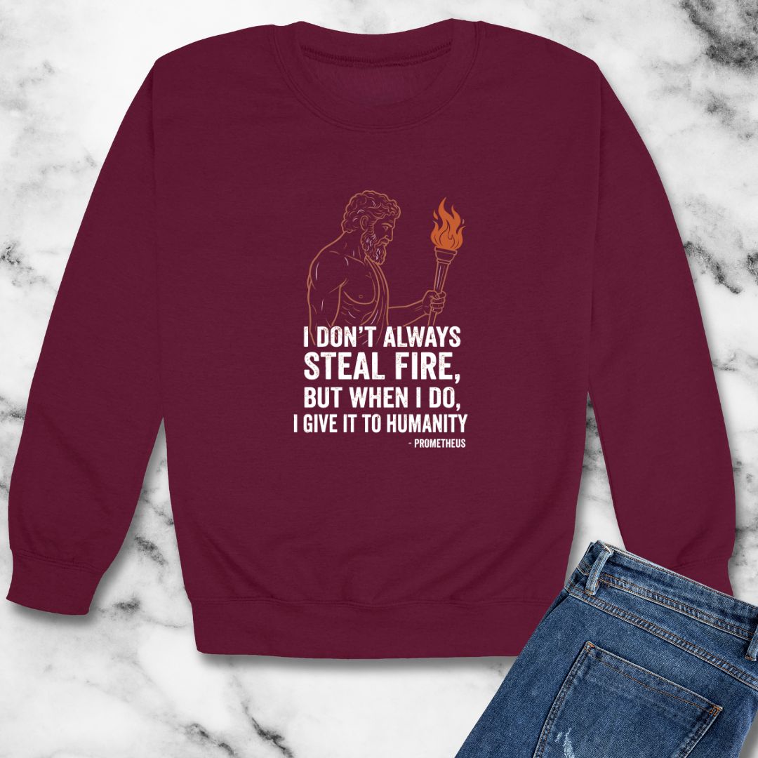 Prometheus I Don't Always Steal Fire Give It to Humans Unisex Heavy Crewneck Sweatshirt