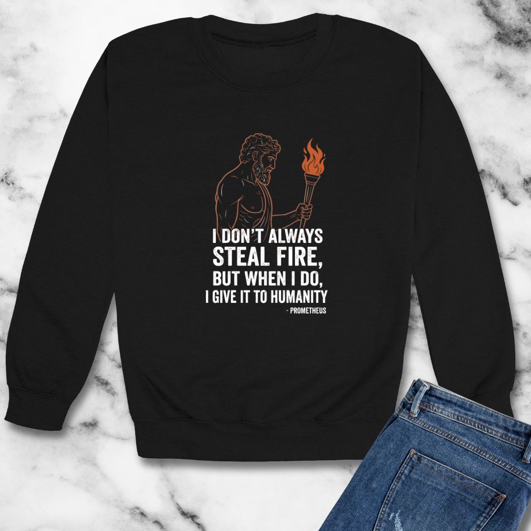 Prometheus I Don't Always Steal Fire Give It to Humans Unisex Heavy Crewneck Sweatshirt