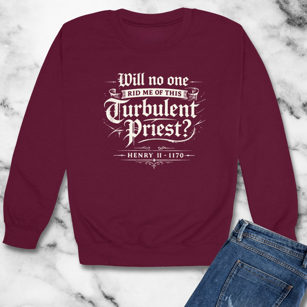 Henry II Quote Turbulent Priest Unisex Heavy Crewneck Sweatshirt