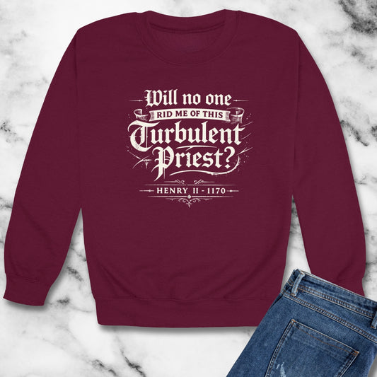 Henry II Quote Turbulent Priest Unisex Heavy Crewneck Sweatshirt