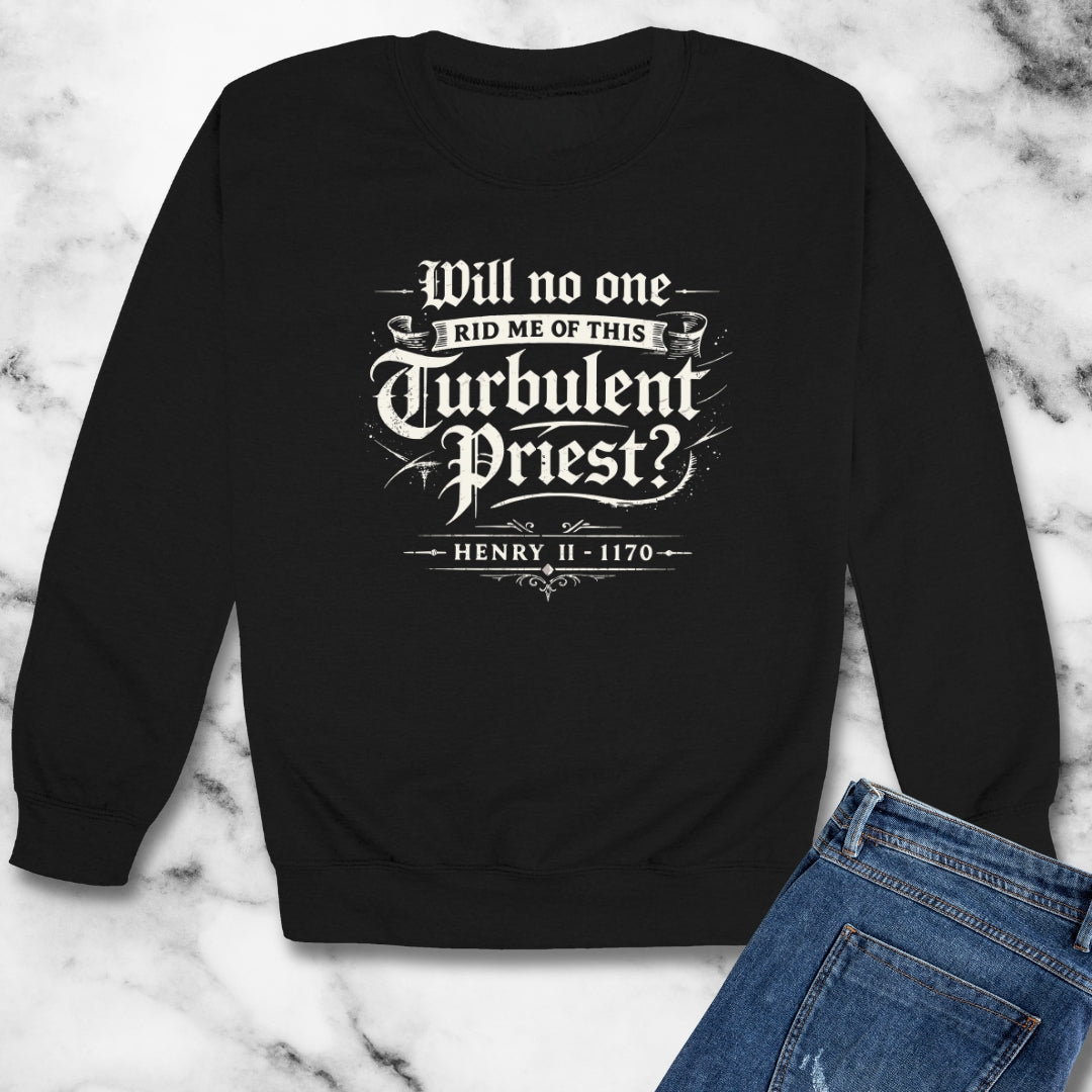 Henry II Quote Turbulent Priest Unisex Heavy Crewneck Sweatshirt
