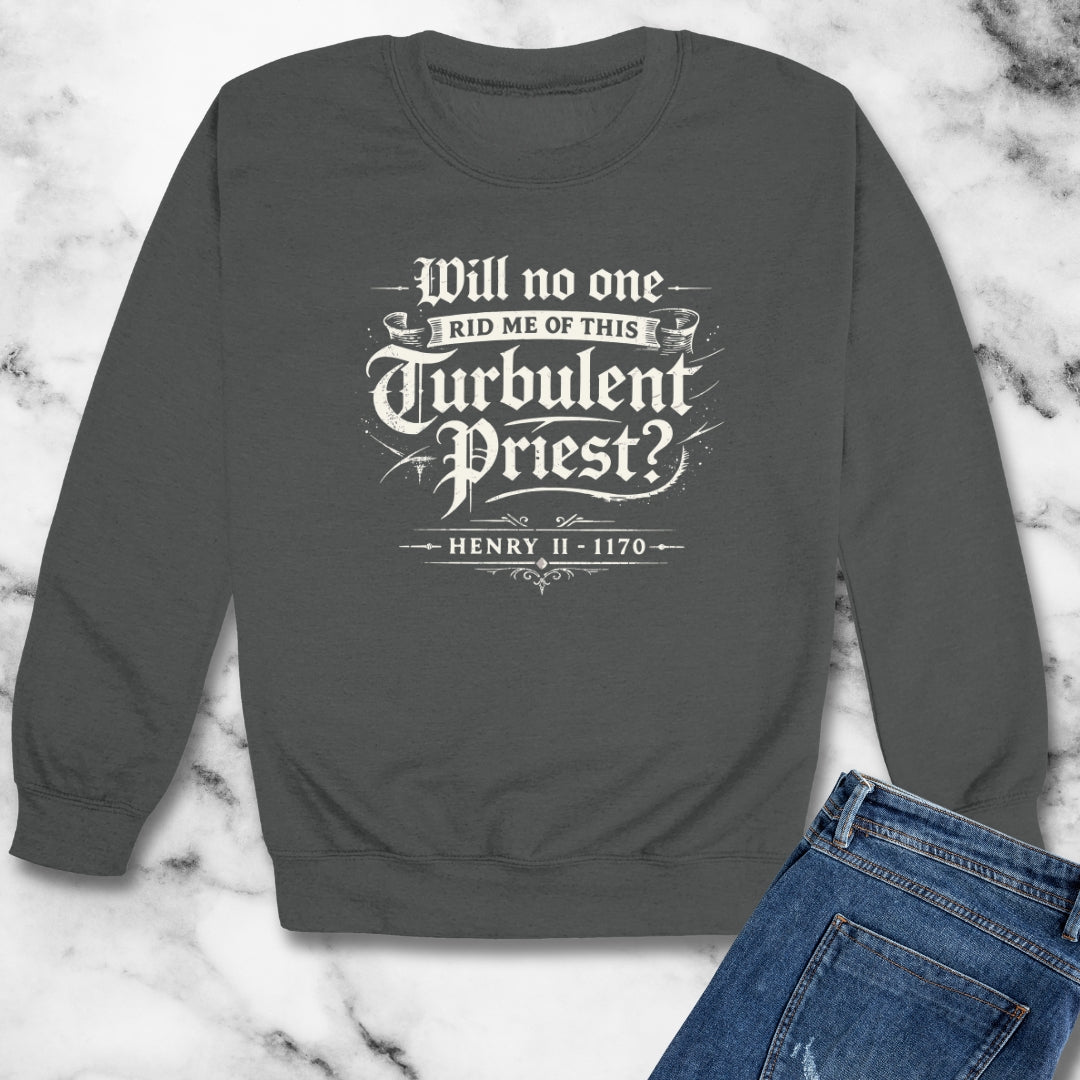 Henry II Quote Turbulent Priest Unisex Heavy Crewneck Sweatshirt
