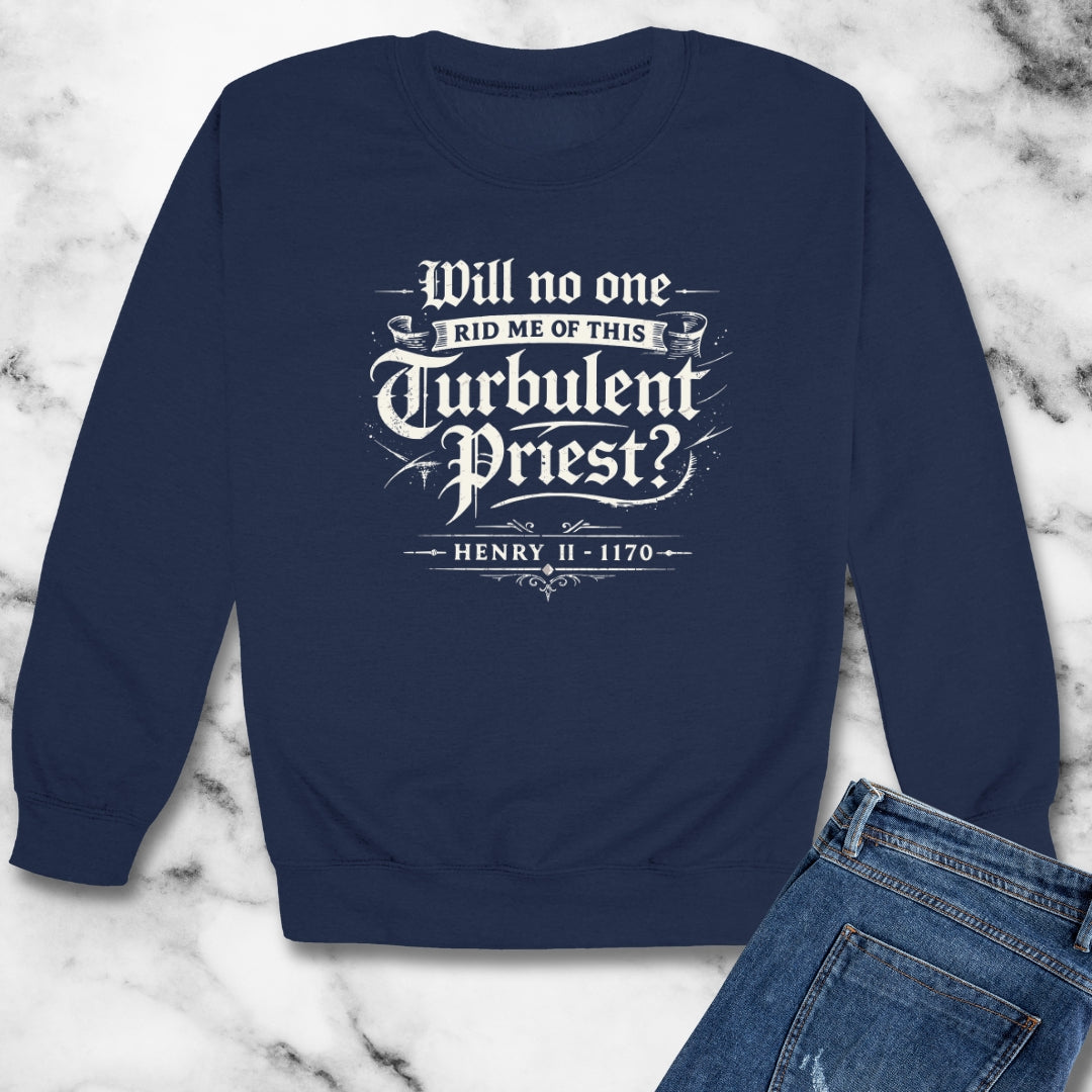 Henry II Quote Turbulent Priest Unisex Heavy Crewneck Sweatshirt