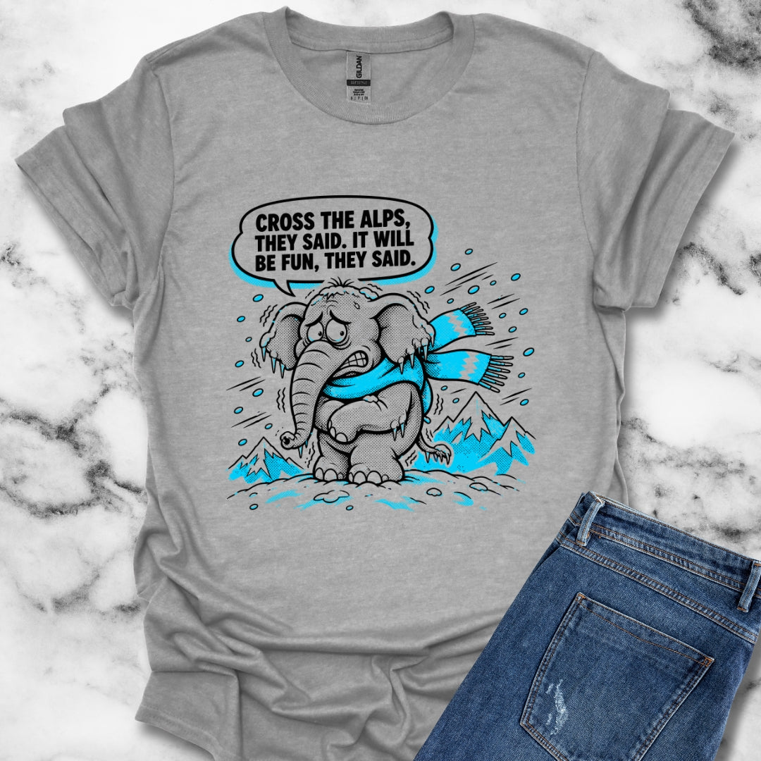 Cross the Alps They Said Elephant T-Shirt