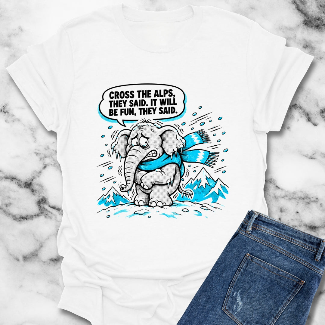 Cross the Alps They Said Elephant T-Shirt
