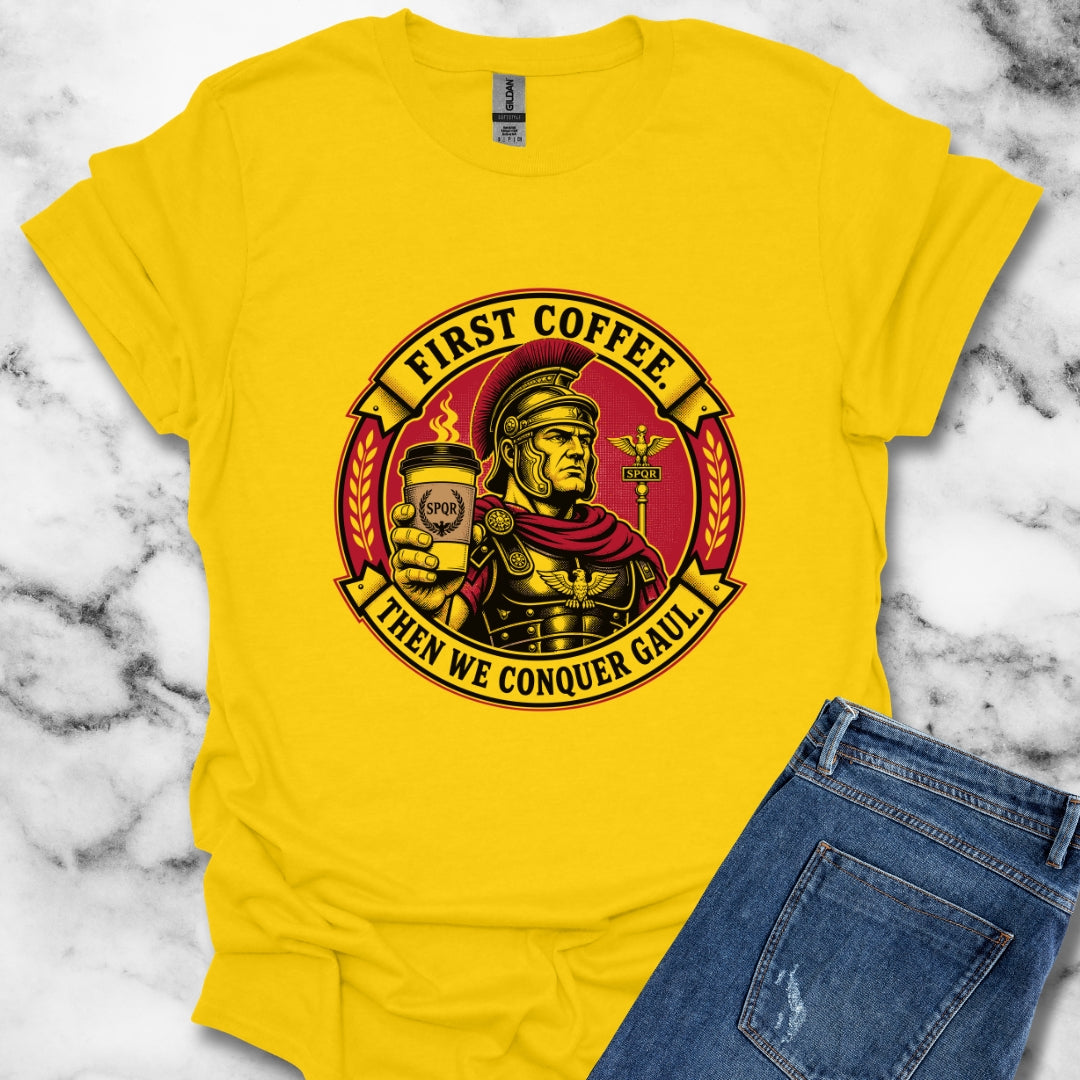 First Coffee Then Conquer Gaul T-Shirt