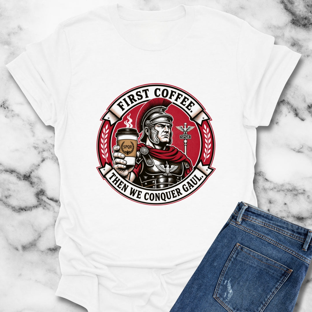 First Coffee Then Conquer Gaul T-Shirt