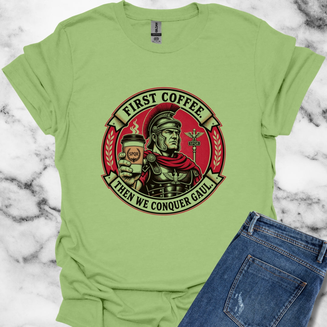 First Coffee Then Conquer Gaul T-Shirt