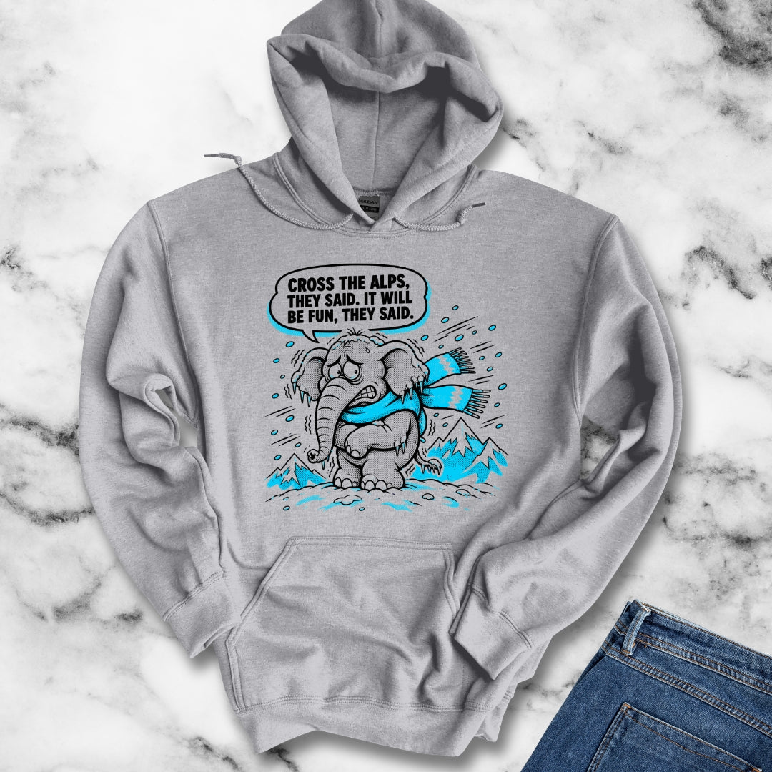 Cross the Alps They Said Elephant Hoodie