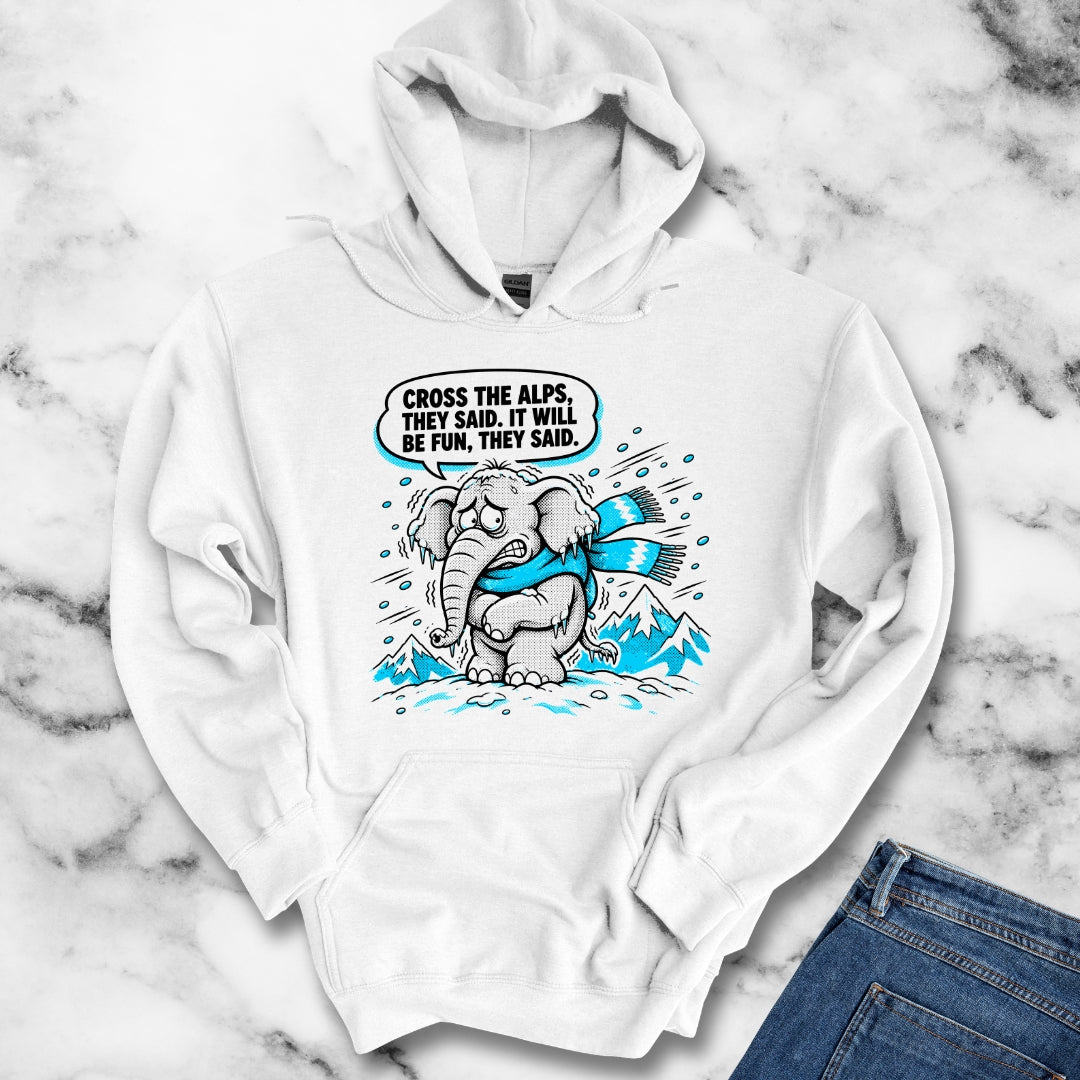 Cross the Alps They Said Elephant Hoodie