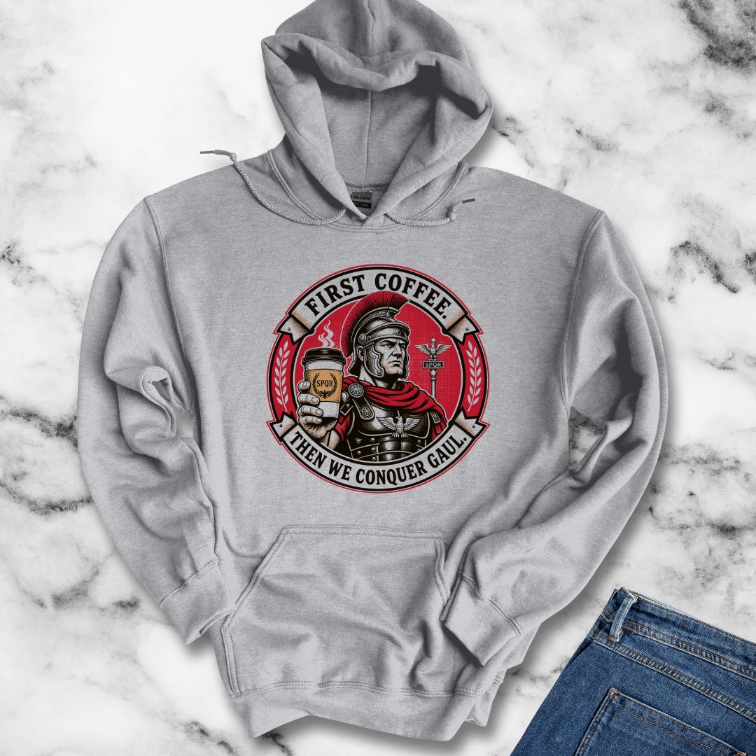 First Coffee Then Conquer Gaul Hoodie