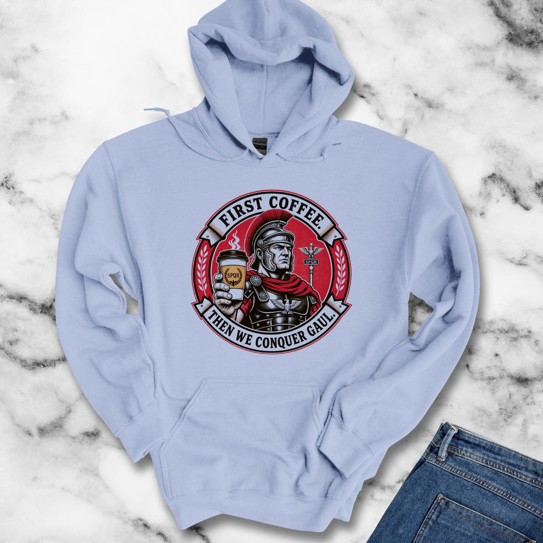 First Coffee Then Conquer Gaul Hoodie