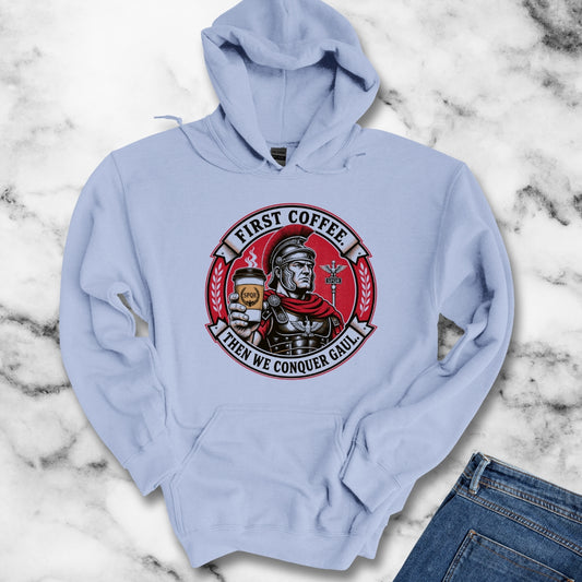 First Coffee Then Conquer Gaul Hoodie