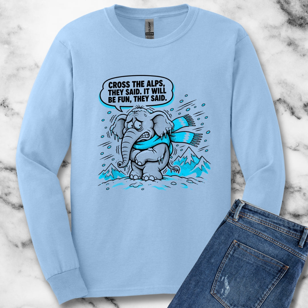 Cross the Alps They Said Elephant Unisex Long Sleeve Tee