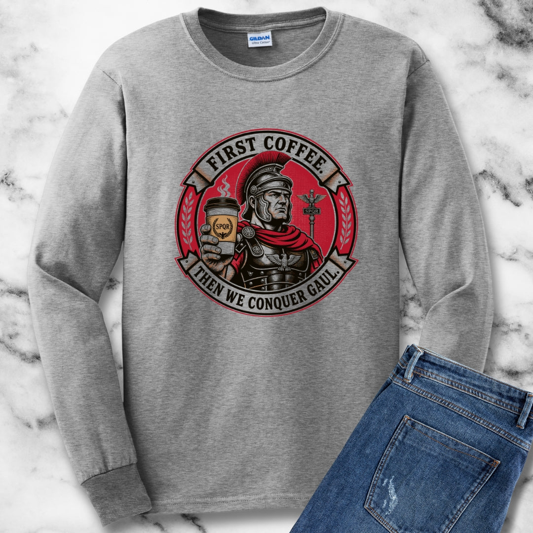 First Coffee Then Conquer Gaul Unisex Long Sleeve Tee