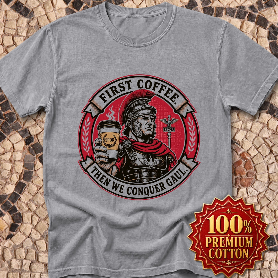 First Coffee Then Conquer Gaul Premium Tee