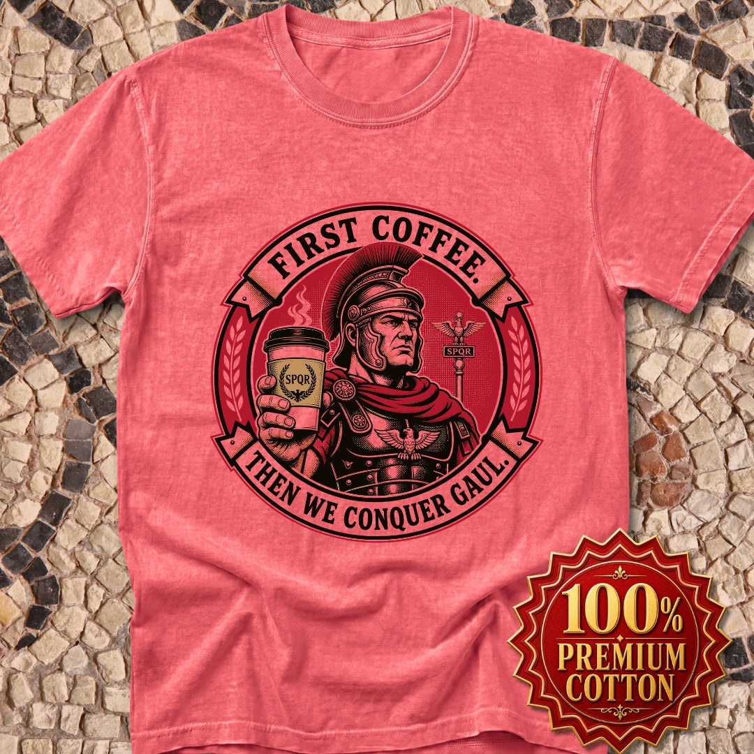 First Coffee Then Conquer Gaul Premium Tee