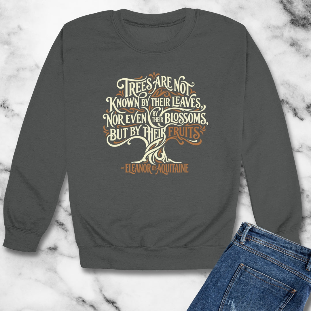 Eleanor of Aquitaine Quote Trees Known by the Fruit Unisex Heavy Crewneck Sweatshirt