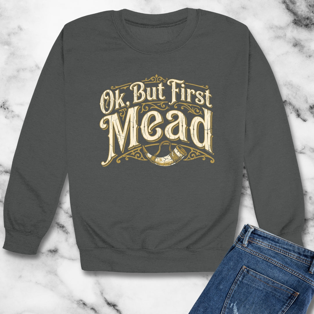 Ok but First Mead Unisex Heavy Crewneck Sweatshirt