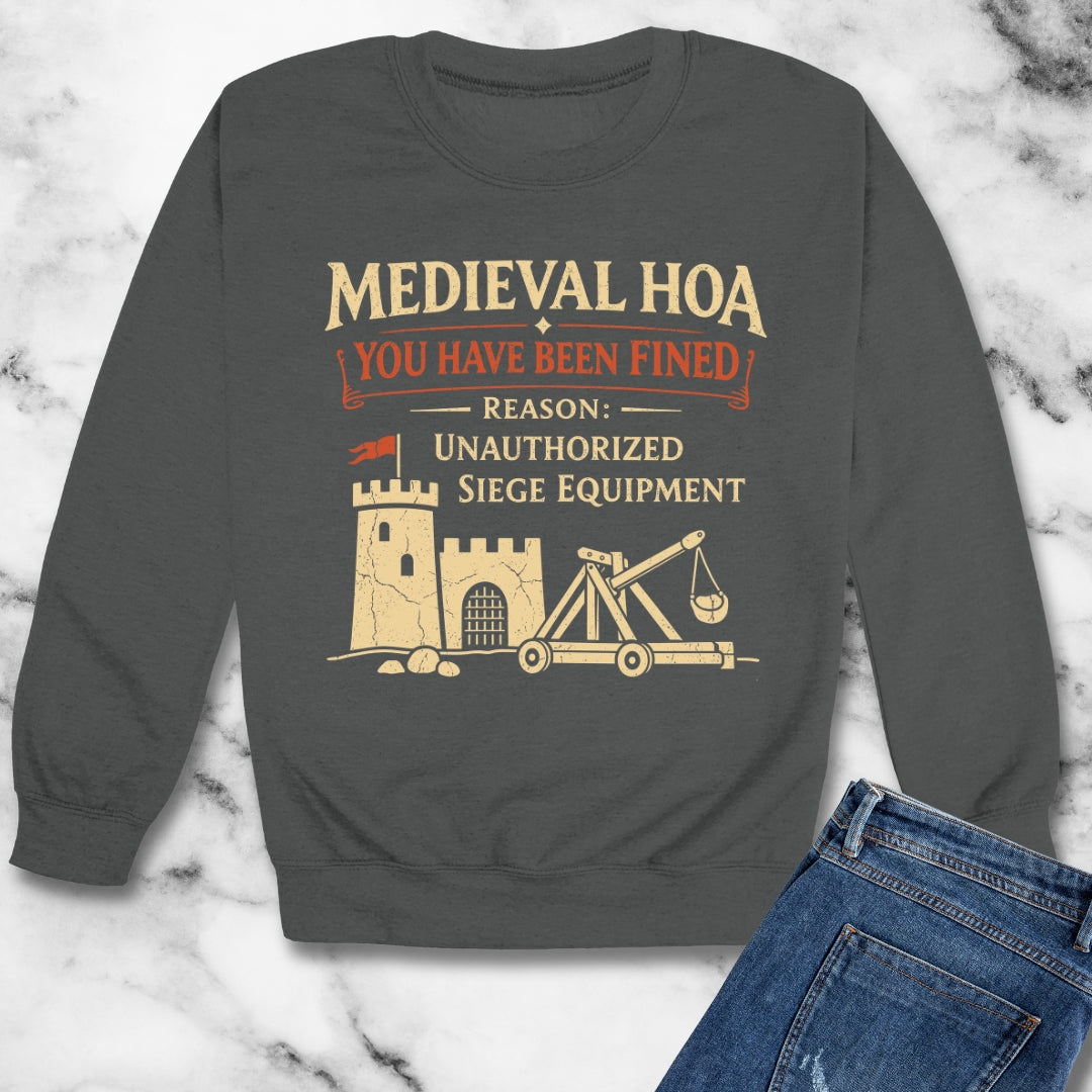 Medieval HOA Siege Engine Violation Unisex Heavy Crewneck Sweatshirt