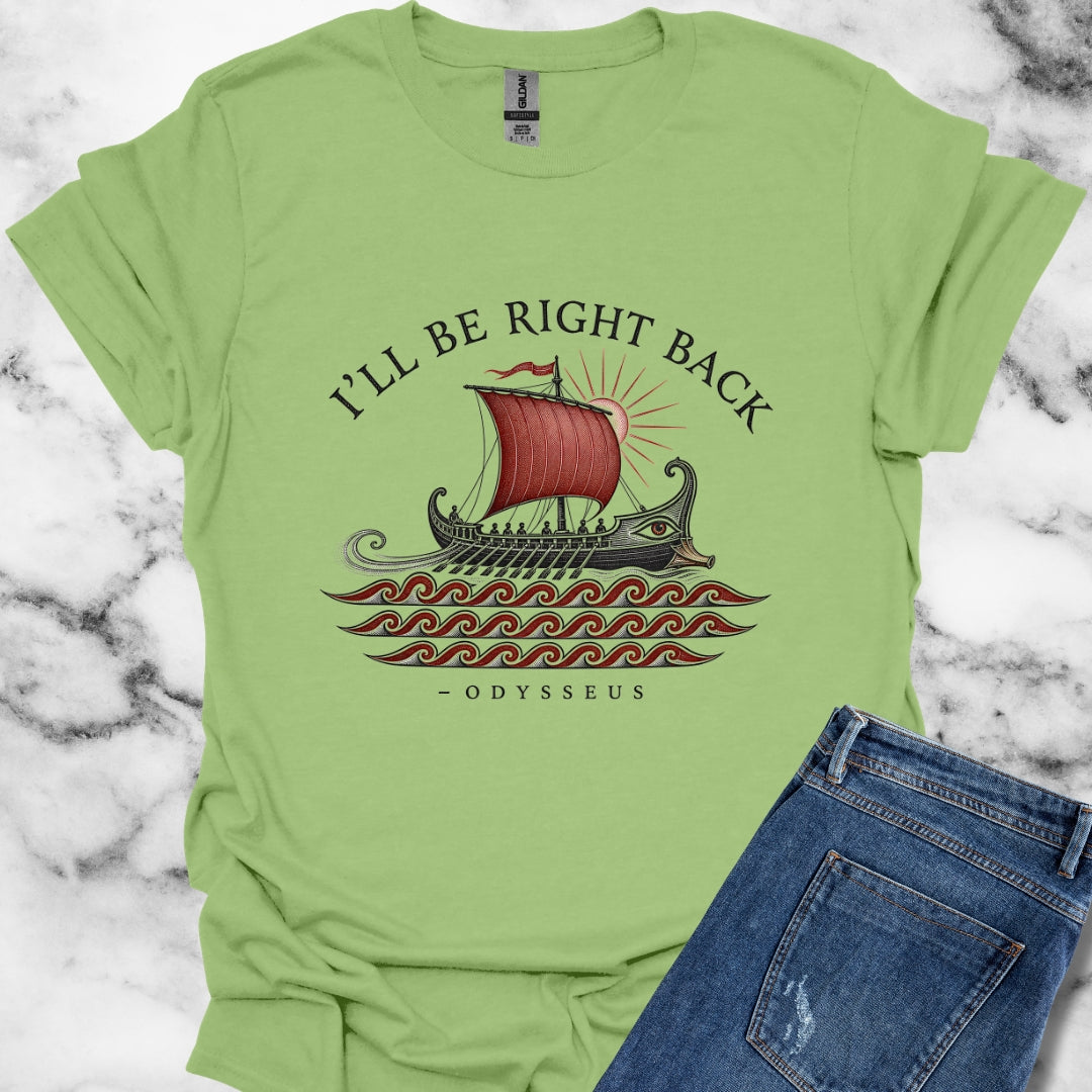 Odysseus Be Right Back T-Shirt