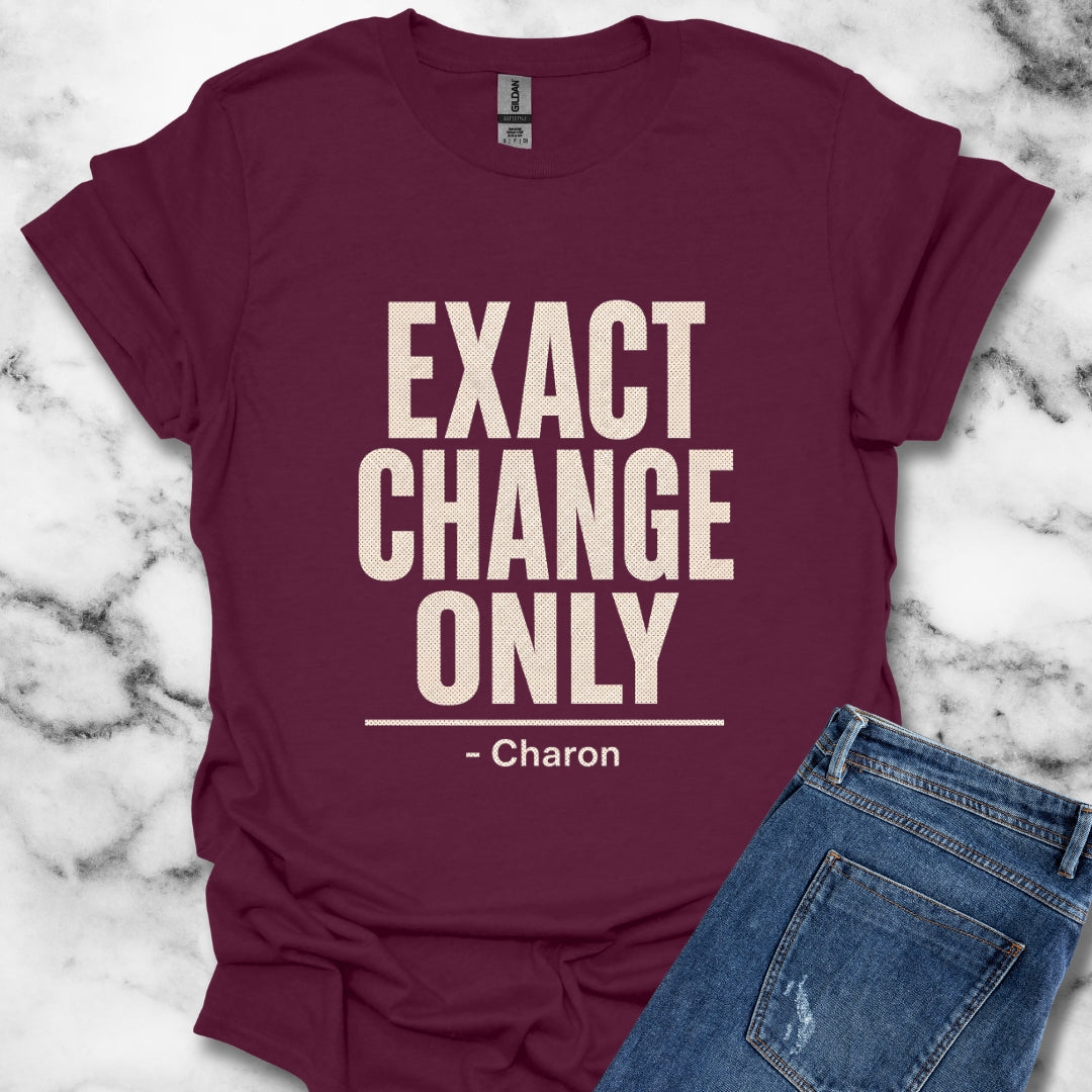 Exact Change Only Charon Ferryman T-Shirt