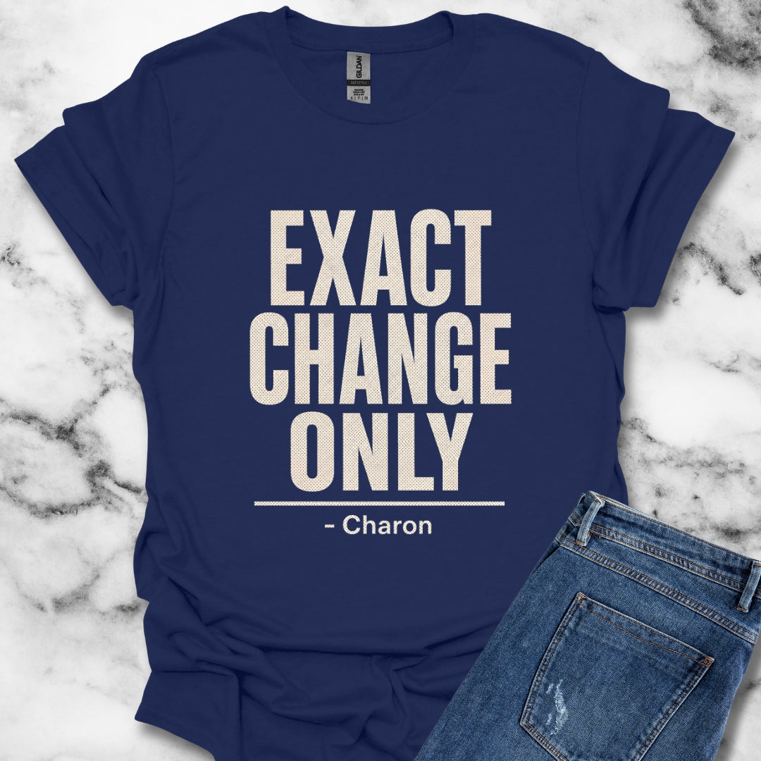 Exact Change Only Charon Ferryman T-Shirt