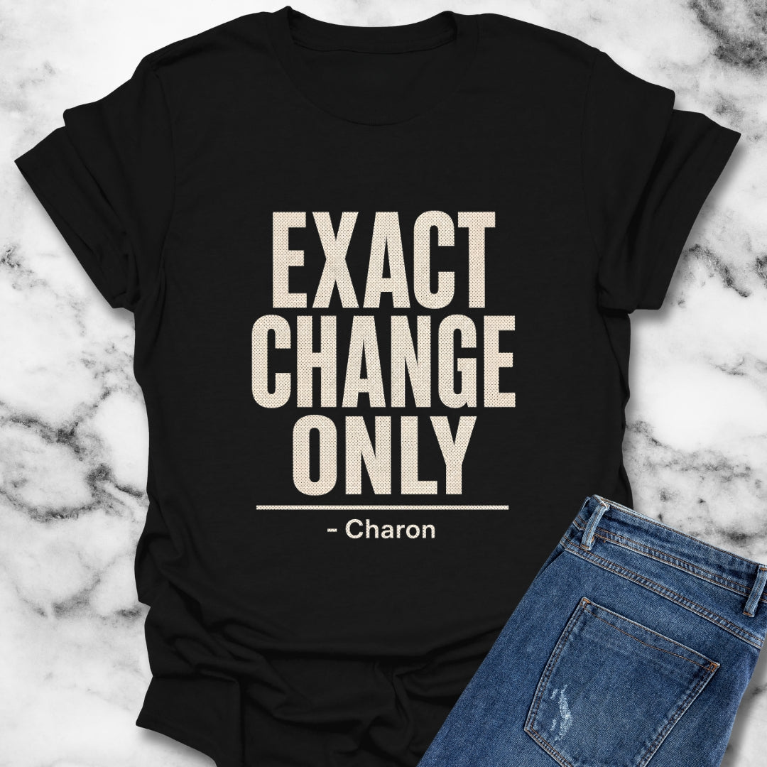 Exact Change Only Charon Ferryman T-Shirt