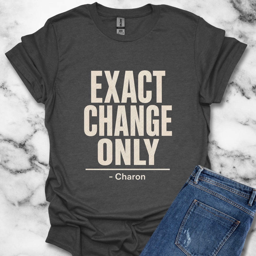 Exact Change Only Charon Ferryman T-Shirt