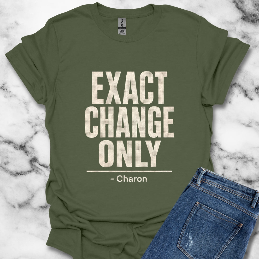 Exact Change Only Charon Ferryman T-Shirt