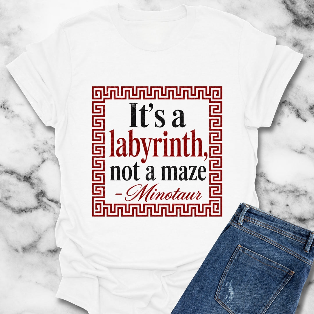 It's a Labyrinth Not a Maze Minotaur T-Shirt