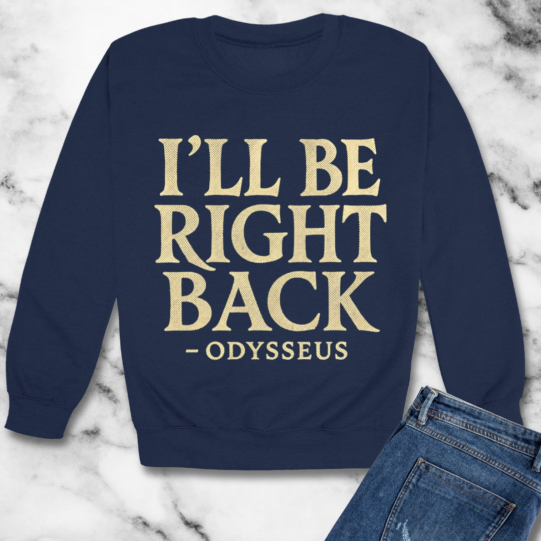 Be Right Back Odysseus Odyssey Unisex Heavy Crewneck Sweatshirt