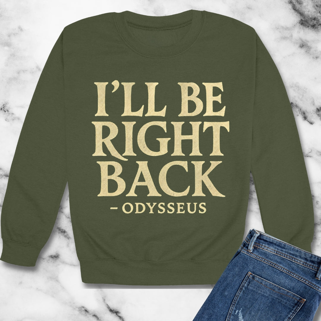 Be Right Back Odysseus Odyssey Unisex Heavy Crewneck Sweatshirt
