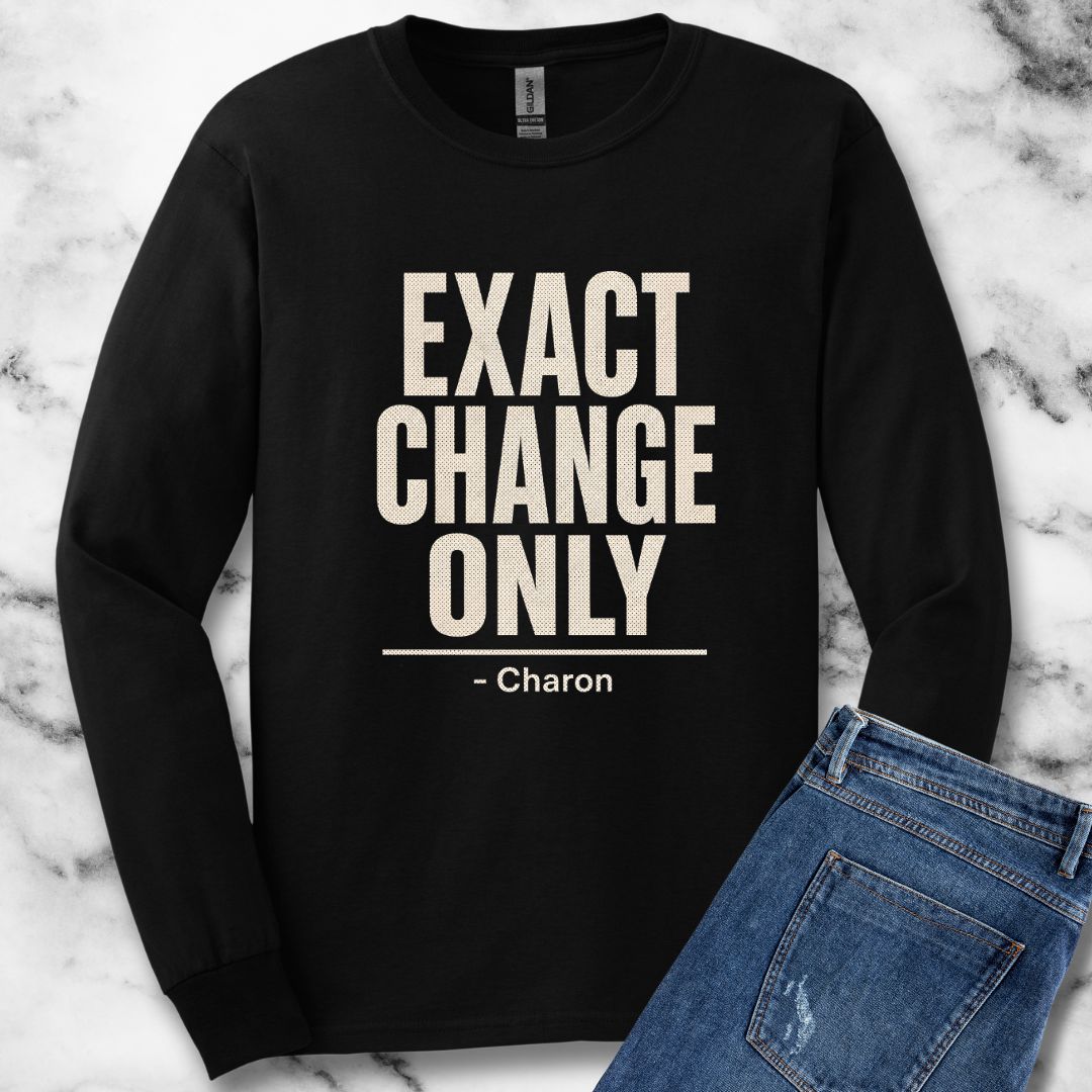 Exact Change Only Charon Ferryman Unisex Long Sleeve Tee