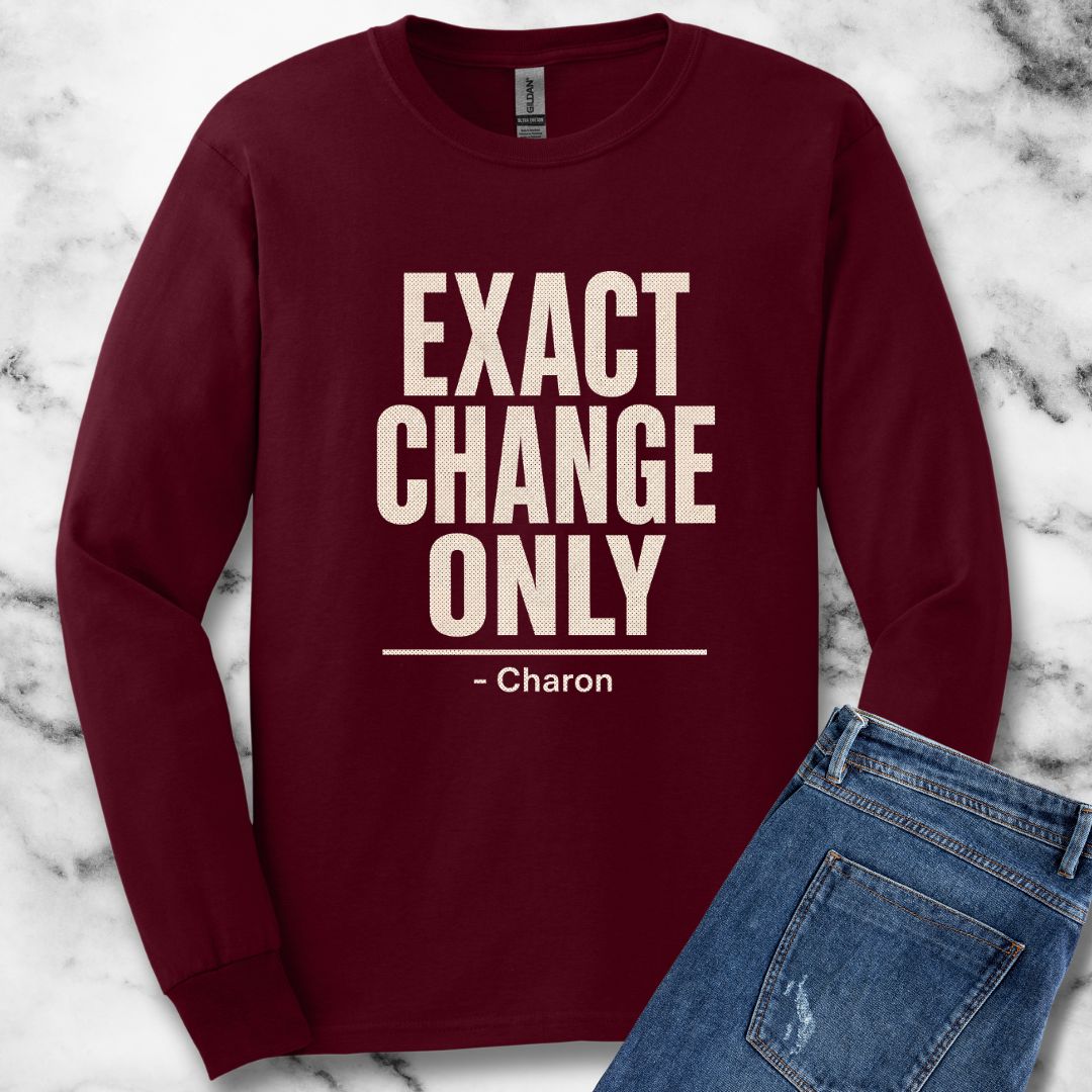 Exact Change Only Charon Ferryman Unisex Long Sleeve Tee