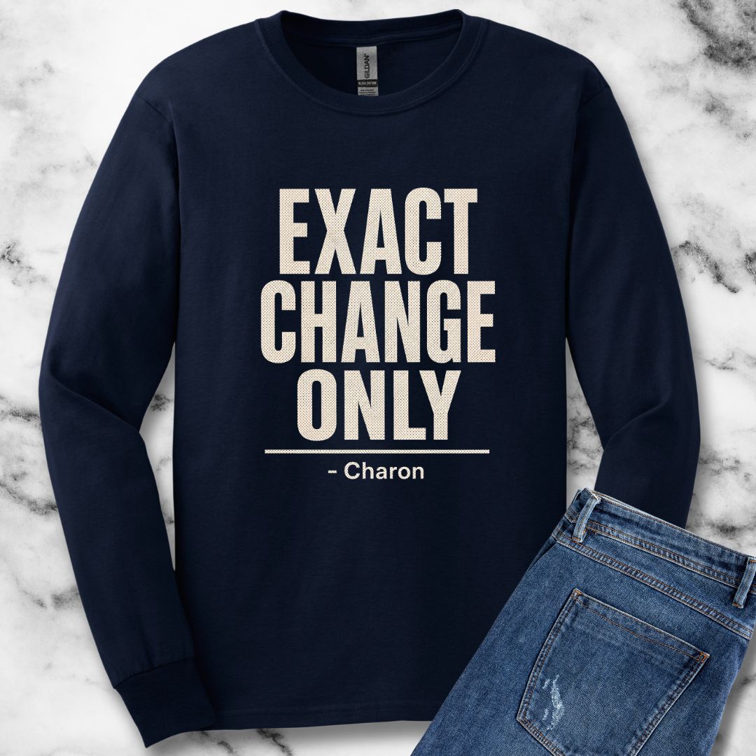 Exact Change Only Charon Ferryman Unisex Long Sleeve Tee