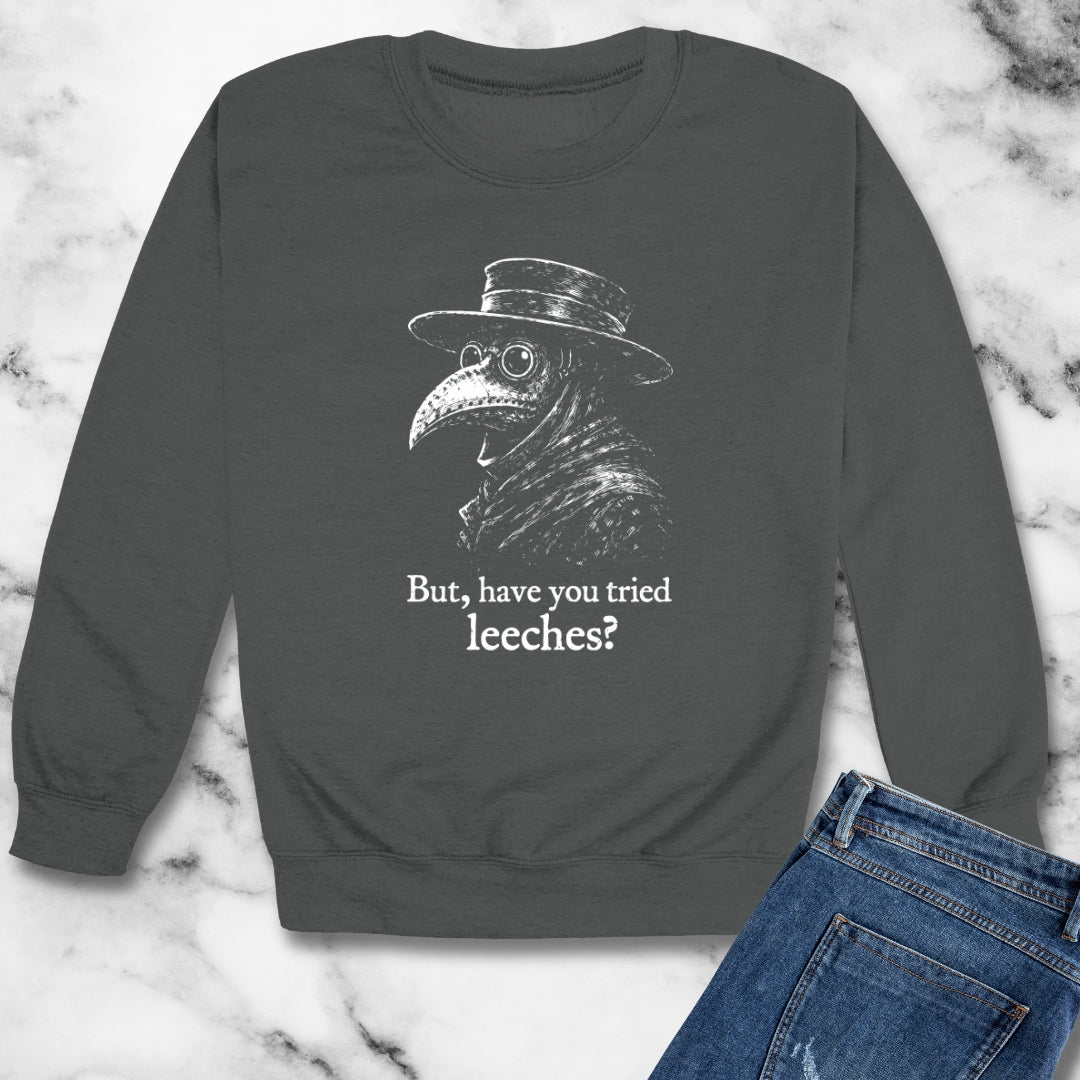 Black Plague Doctor Have You Tried Leeches Unisex Heavy Crewneck Sweatshirt