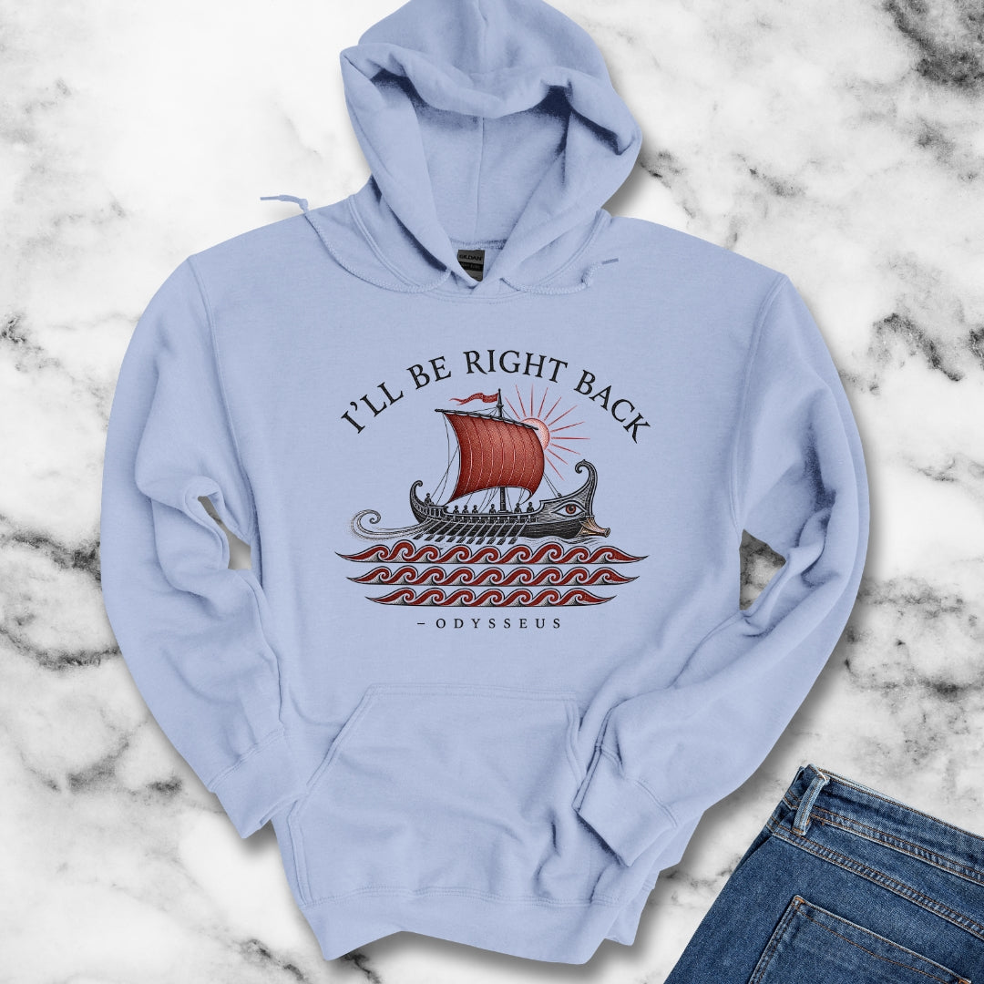 Odysseus Be Right Back Hoodie