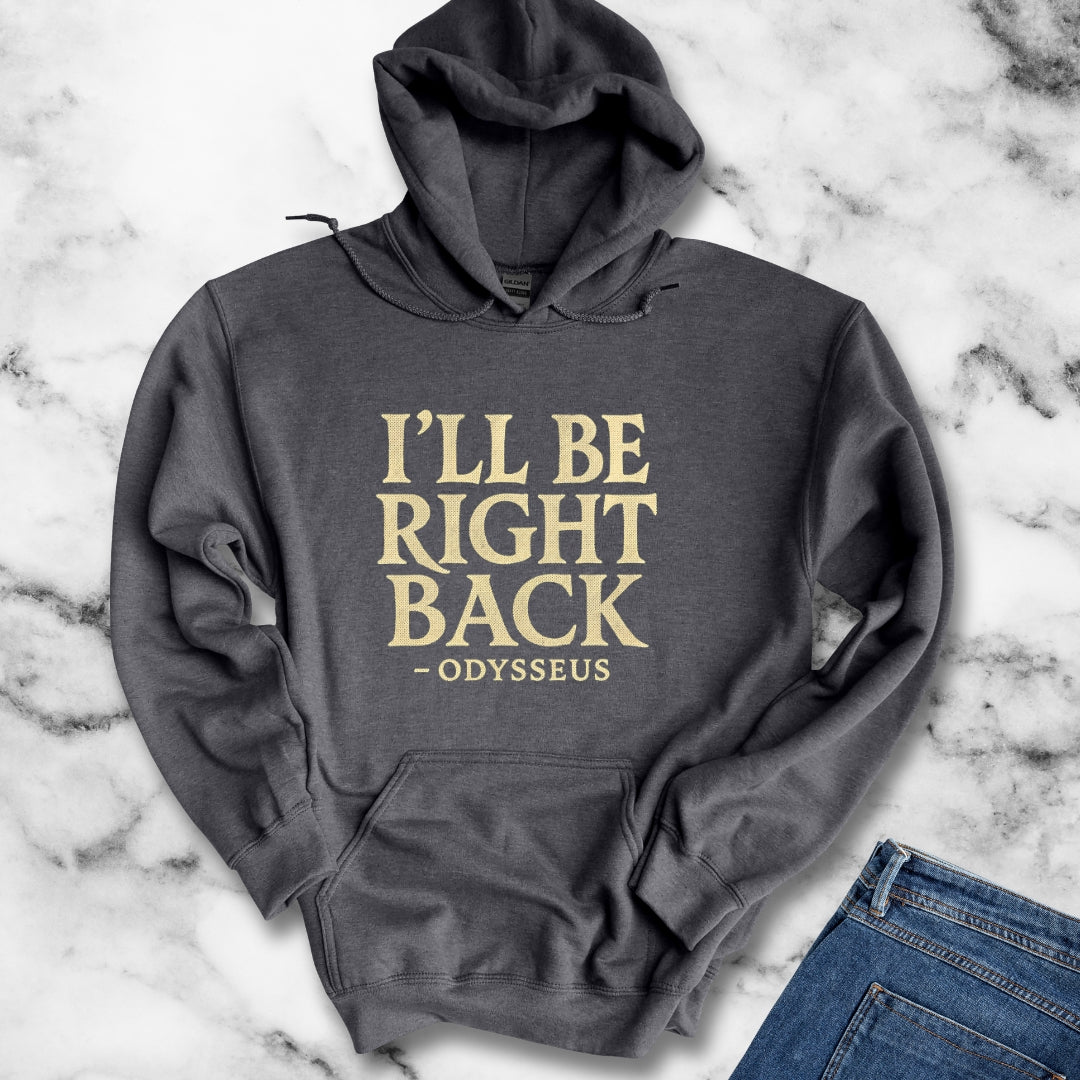 Be Right Back Odysseus Odyssey Hoodie