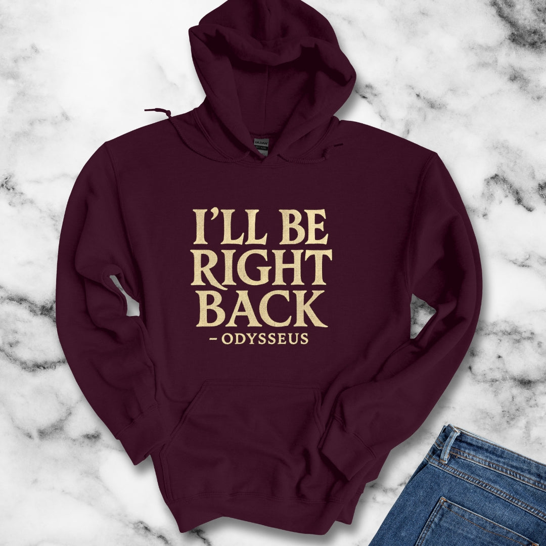 Be Right Back Odysseus Odyssey Hoodie