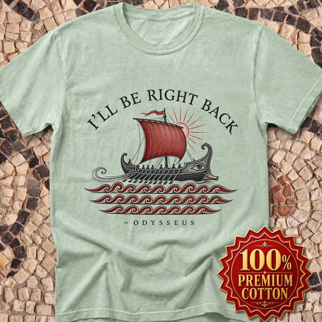 Odysseus Be Right Back Premium Tee