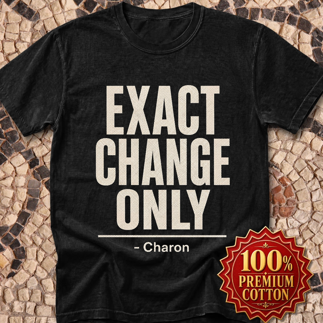 Exact Change Only Charon Ferryman Premium Tee