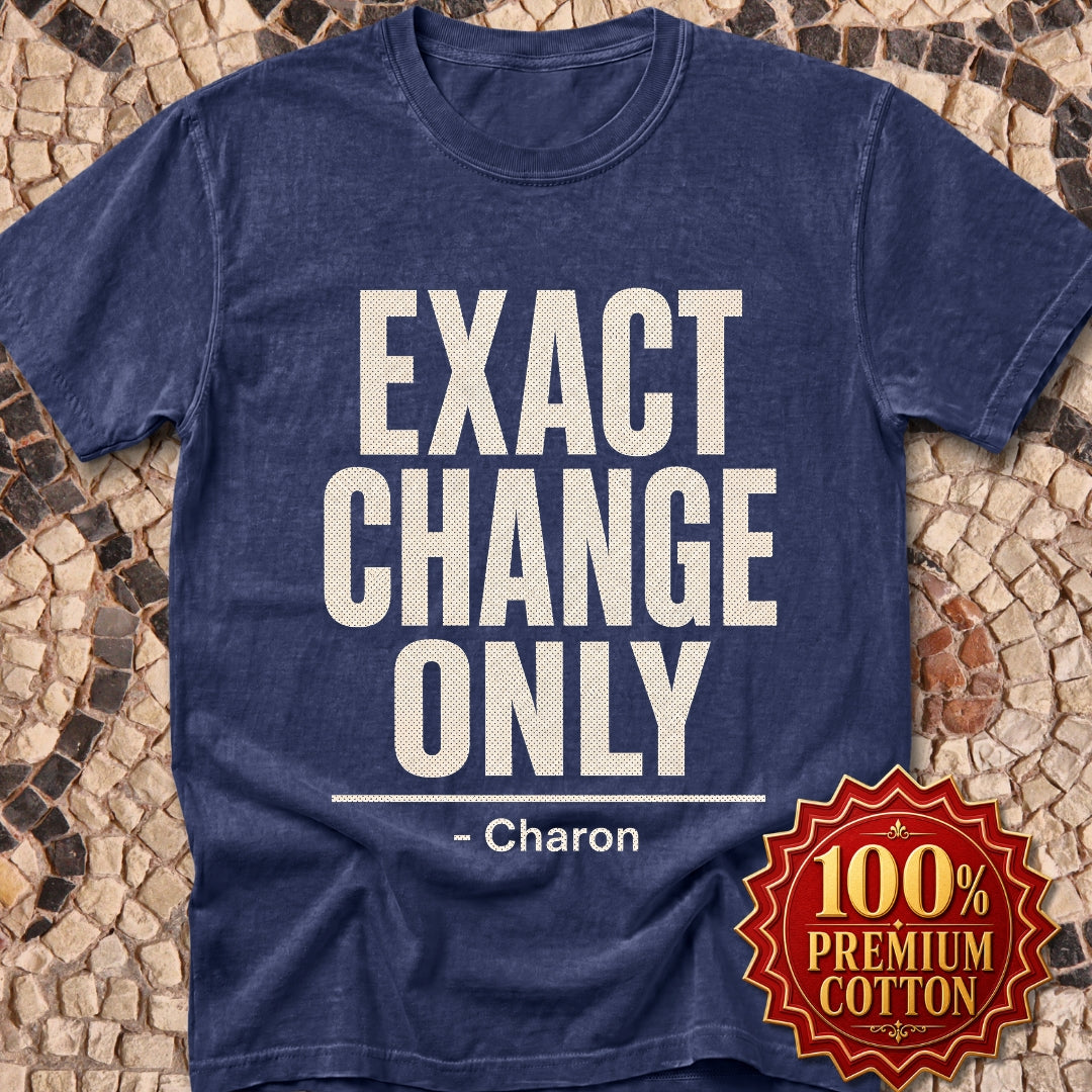 Exact Change Only Charon Ferryman Premium Tee