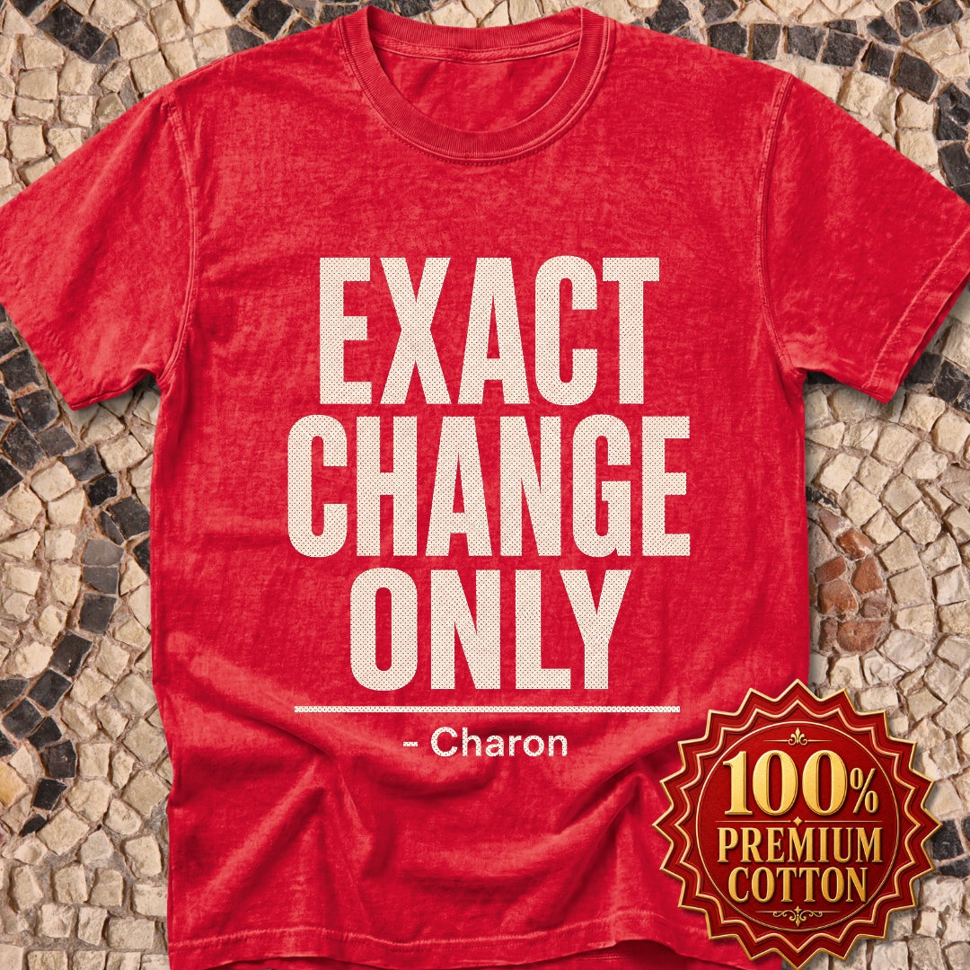 Exact Change Only Charon Ferryman Premium Tee